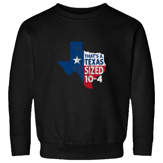 Truck Fun Thats a TEXAS SIZED 104 Big Cowboy Trucker Good Buddy retro Sweatshirts