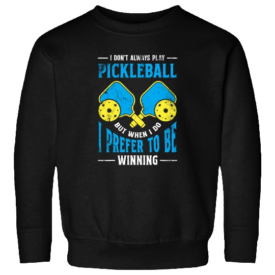 Sport Pickleball I Prefer To Be Winning Pickleball 2 Sweatshirts
