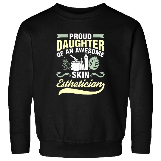 Proud Daughter Of Skin Esthetician Cosmetologist Graphic Sweatshirts