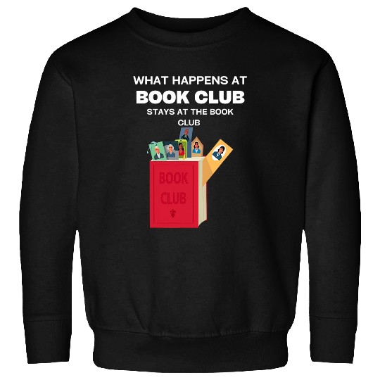 Book Fun What happens at Book Club stays at Book Club Funny Reading Sweatshirts