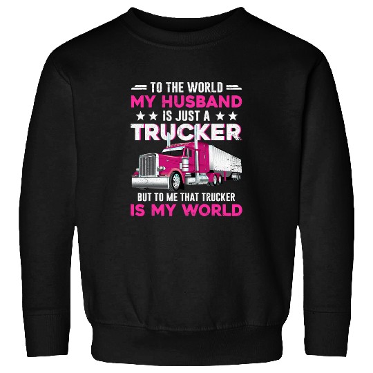 Truck Fun Wife Trucker Is The World Truck Driver Sweatshirts