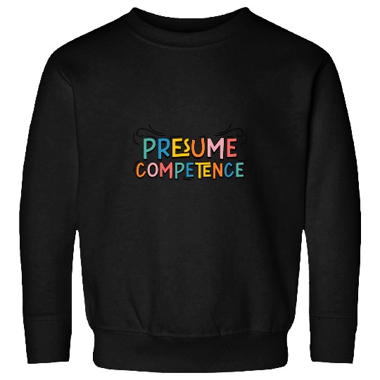 Autism Puzzle Presume Competence Autism Mom Social Worker SPED Teacher Sweatshirts