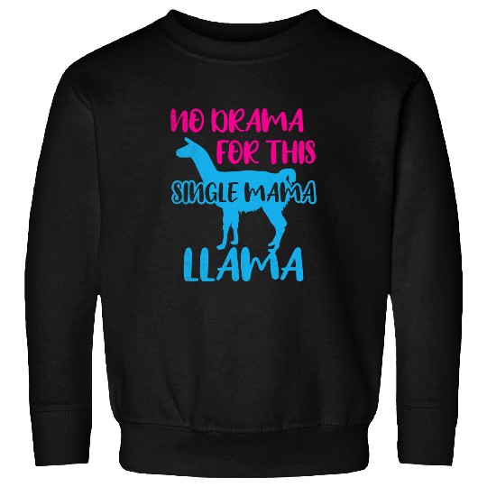 Llama Pet Funny Mom No Drama Llama Lover Single Mama Life Mother Cute 8 Sweatshirts