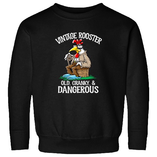 Chicken Pet vintages Rooster Old Cranky Dangerous Sweatshirts