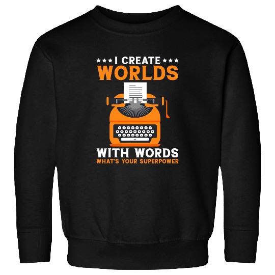 Book Fun I Create Worlds With Words Book Writer Funny Author Sweatshirts