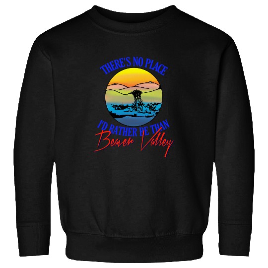 Beaver Pet Theres No Place Id Rather Be Than Beaver Valley 9 Sweatshirts