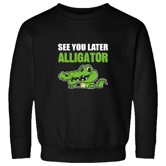 Alligator Pet Later Alligator Outgoing Person Sweatshirts