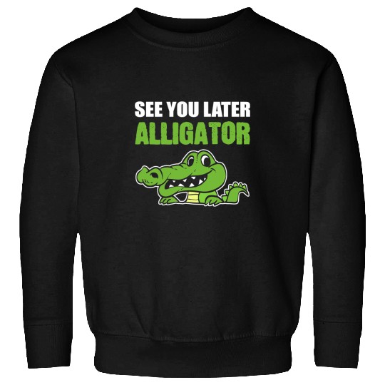 Alligator Pet Later Alligator Outgoing Person Sweatshirts