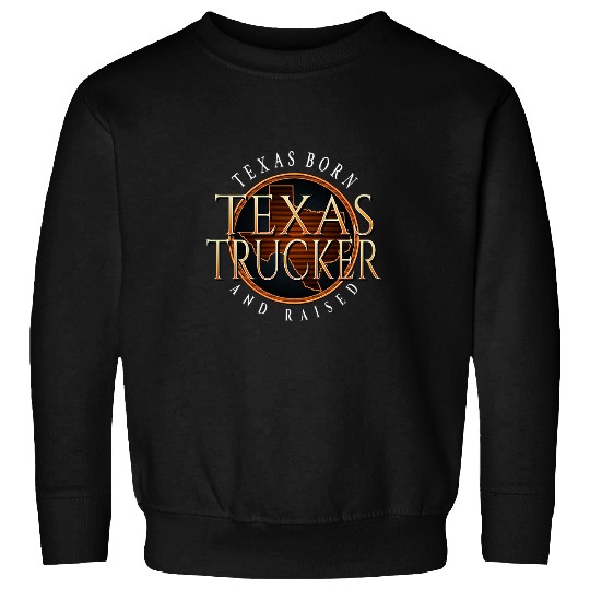 Truck Fun Texas Trucker Texas Born and Raised in Burnt Orange Theme Sweatshirts