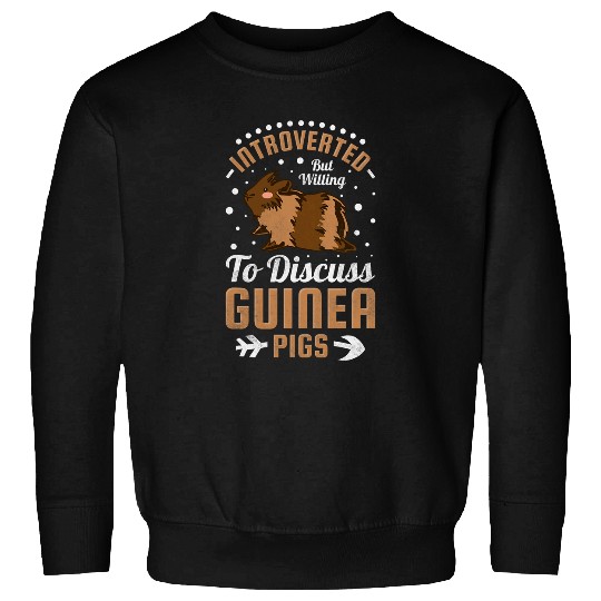 Guinea Pig Pet Introverted But Willing To Discuss Guinea Pigs Sweatshirts
