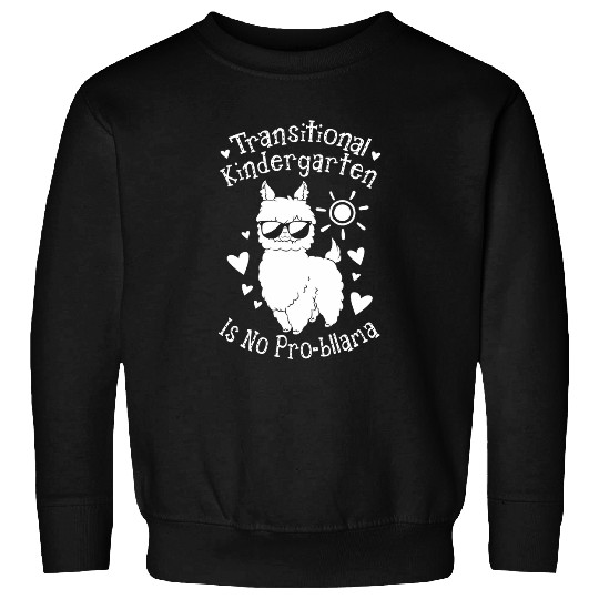 Llama Pet Transitional Kindergarten No Prob Llama Teacher Team Sweatshirts
