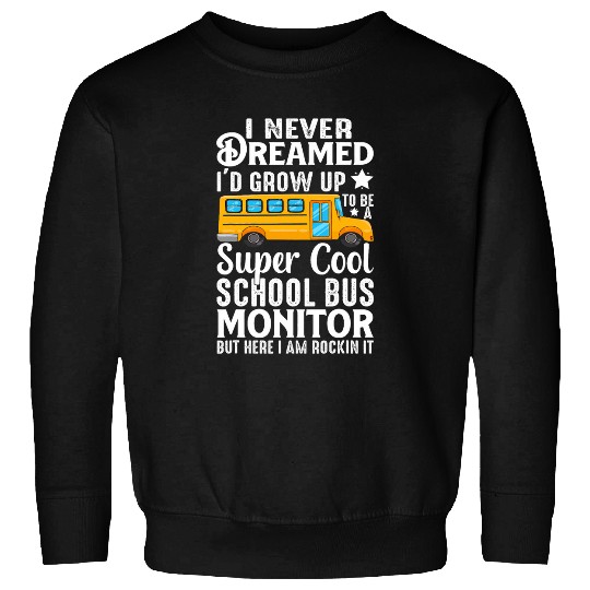 School Bus Monitor Funny School Bus Driver 22 Sweatshirts
