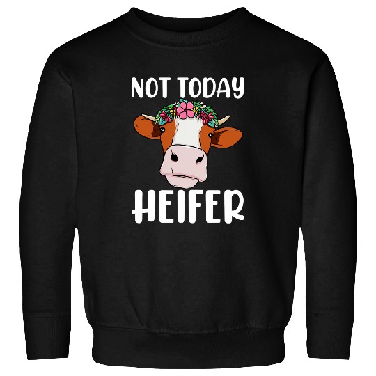Cow Pet Not Today Heifer 9 Sweatshirts