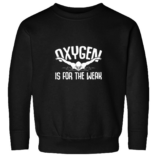 Mens Funny Swimming Oxygen Is For The Weak Swimmer Lifeguard Sweatshirts