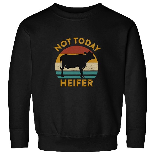 Cow Pet Not Today Heifer vintages Cow Funny Slang Phrase Viral Meme 215 Sweatshirts