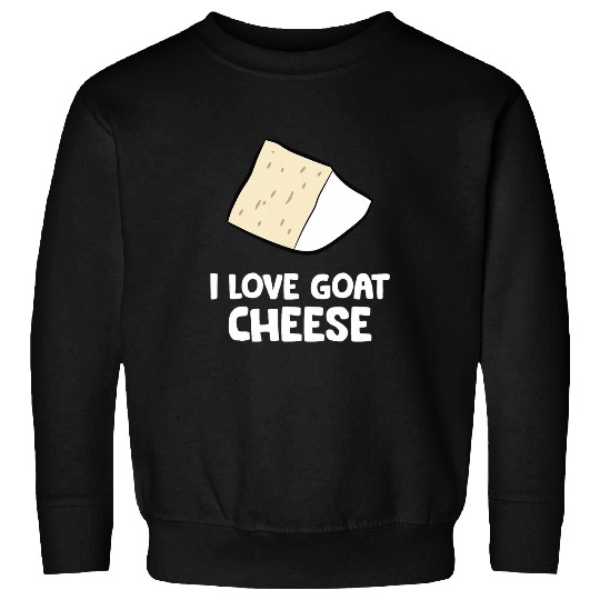 Goats Pet I Love Goats Cheese Sweatshirts