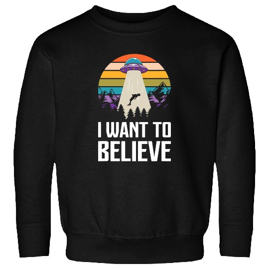 Aliens UFO UFO Extraterrestrial I Want To believe Sweatshirts