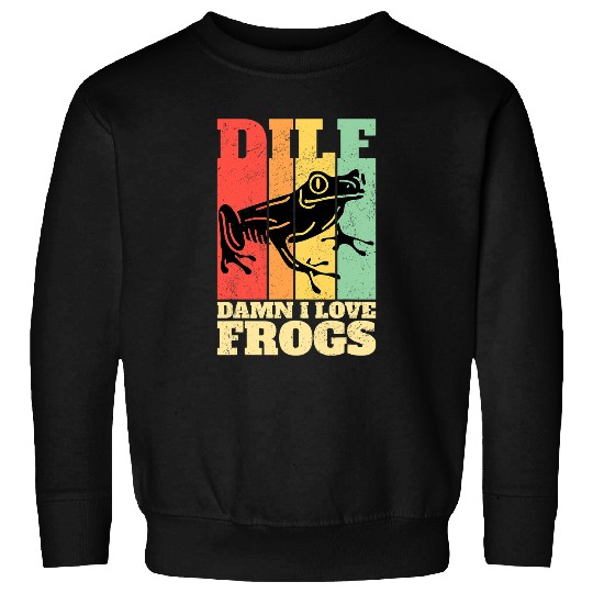Frog Pet Damn I Love Frogs DILF Frog Sweatshirts