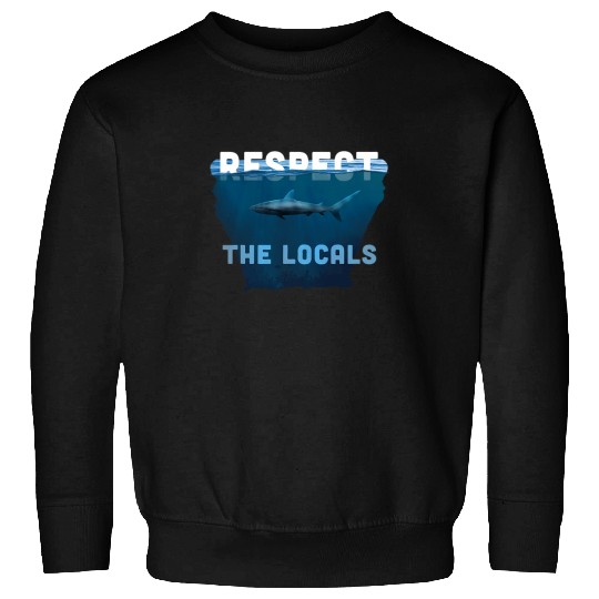 Shark Pet Respect The Locals Shark Animal Rights Ocean Biology Art Sweatshirts