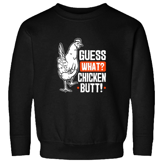 Chicken Pet Funny Guess What Chicken Butt 8 Sweatshirts