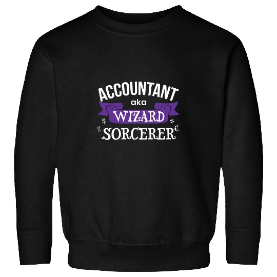 Accountant Job aka Wizard Sorcerer Funny CPA Accountant Quote Sweatshirts