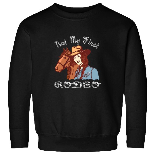 Horse Pet Not My First Rodeo 2Cowgirl Cow Girl Horse Equestrian Sweatshirts