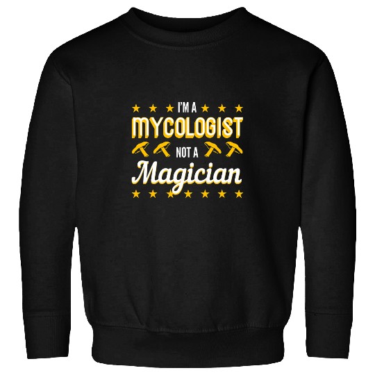 Mycologist Not A Magician Mycology Fungi Mushroom Lover Sweatshirts