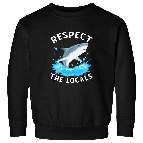 Shark Pet Respect The Locals Funny Shark Costume Shark Lovers Sweatshirts