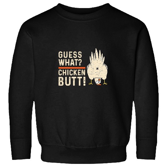 Chicken Pet Funny Guess What Chicken Butt White Design Clothes Quote Sweatshirts