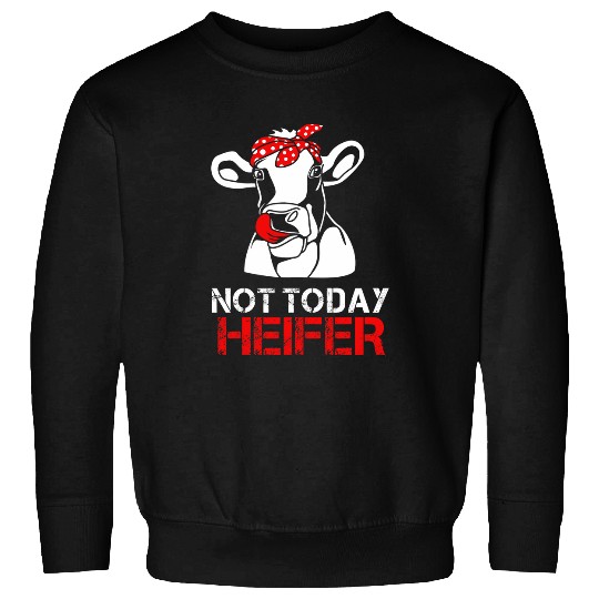 Cow Pet Not Today Heifer For Woman Sweatshirts