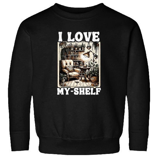Book Fun I Love MyShelf Self Love Funny Book 1 Sweatshirts