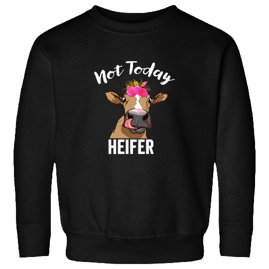 Cow Pet Not Today Heifer Gift For Women Farmer funny women gifts flowers Sweatshirts
