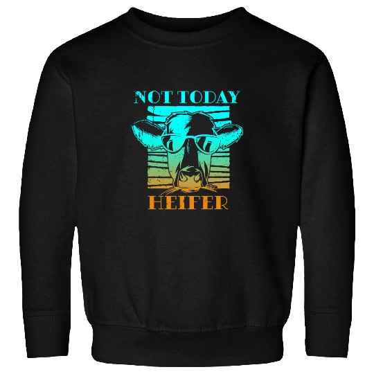 Cow Pet Not Today Heifer Country Life Southern Funny Cow Farm 125 Sweatshirts