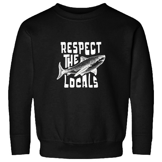 Shark Pet Respect The Locals Surfing Save The Sweatshirts