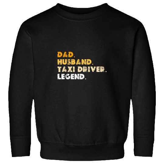 Dad Husband Taxi Driver Legend Sweatshirts