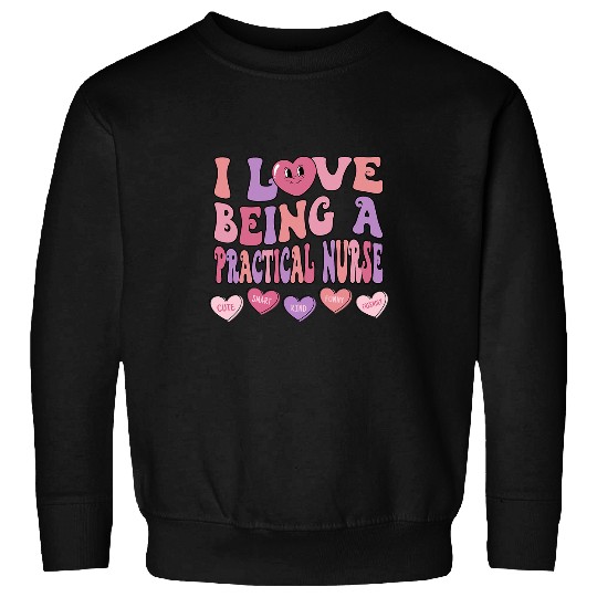 nurses Job I Love Being A Practical nurses Valentines Day Women nurses Sweatshirts