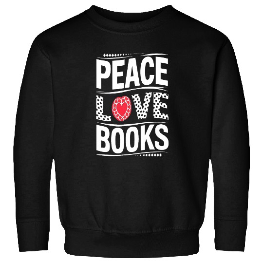 Peace Love Books Librarian Teacher Life Book Library Sweatshirts