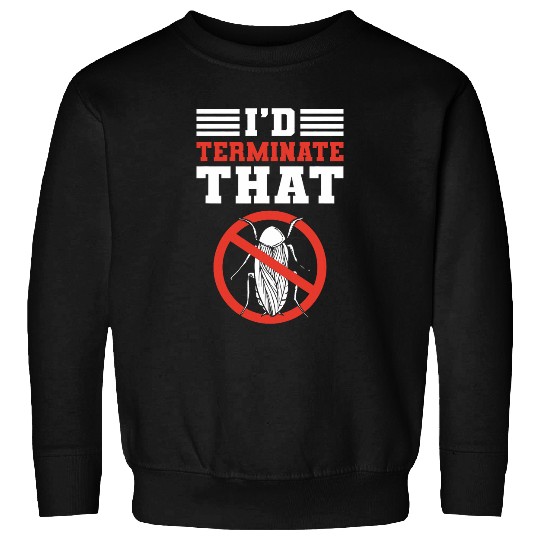 Id Terminate That Bed Bug Control Exterminator Pest Control Sweatshirts