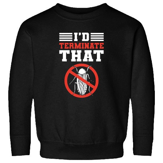 Id Terminate That Bed Bug Control Exterminator Pest Control Sweatshirts