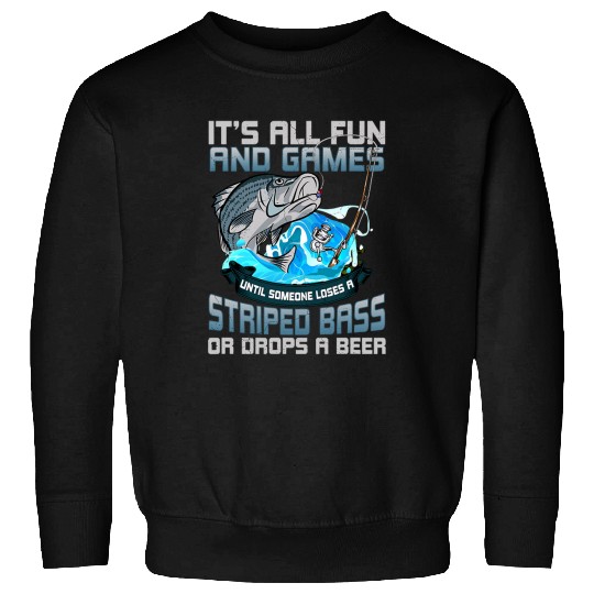 Fishing Fun All Fun And Games Until Funny Fishing Striped Bass for Men Sweatshirts