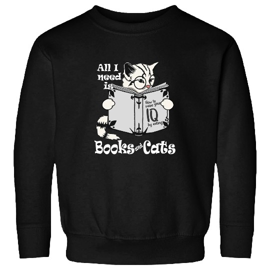 Book Fun All I need is books and cats book reader cat owner 1 Sweatshirts