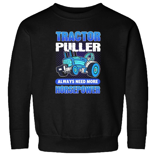 Horse Pet Tractor Puller Always Need More Horsepower Tractor Pulling Sweatshirts
