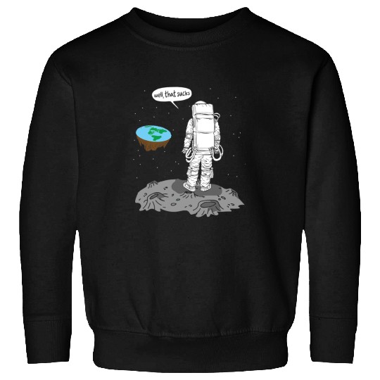 Astronaut Job Moon Landing Astronaut Flat Earth Well That Sucks Sweatshirts
