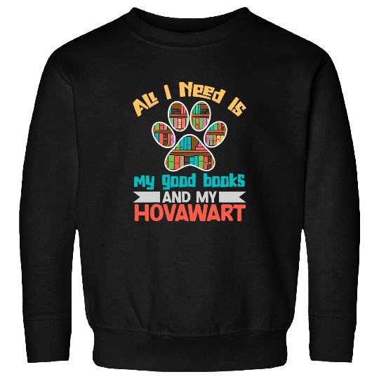 Book Fun All I Need Is My Good Books And My Hovawart Bookworm Novelty Sweatshirts