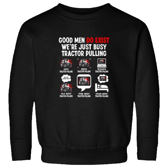 Tractor Fun driving Good Men Exist Were Just Busy Funny Tractor Pulling Driver Sweatshirts