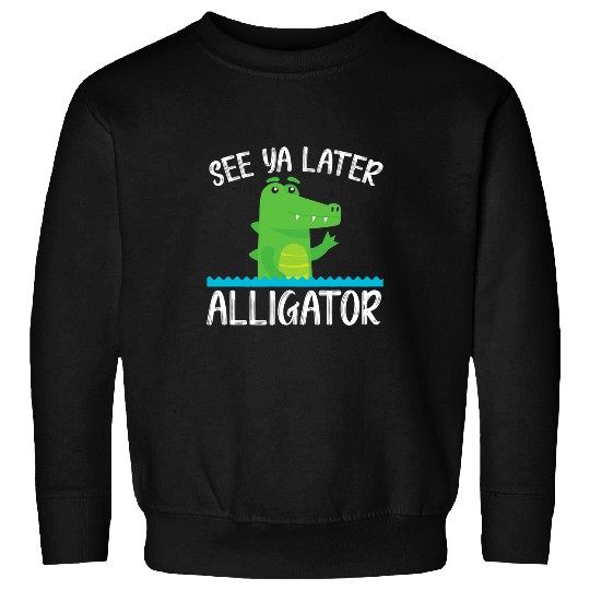 Alligator Pet See Ya Later Alligator Lover Zookeeper Sweatshirts