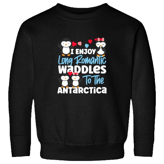 Penguin Pet I Enjoy Long Romantic Waddles To The Antarctica Sweatshirts
