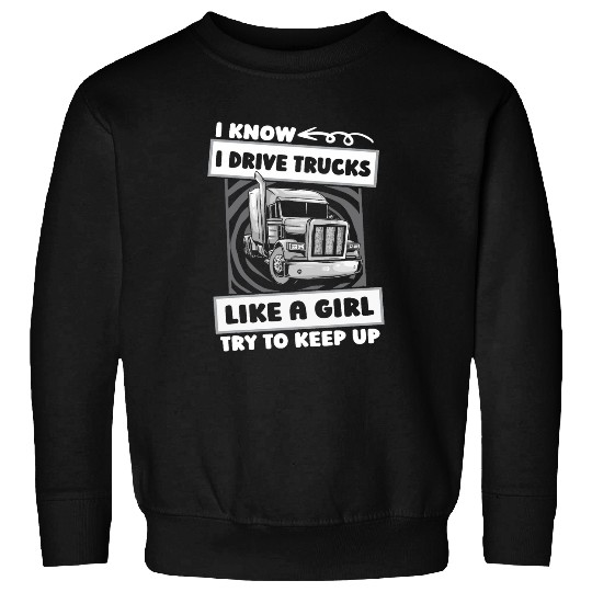 Truck Fun Girl Trucking Big Rig Truck Driver Sweatshirts