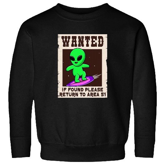 Aliens UFO Wanted If Found Return to Area 51 Funny Sweatshirts