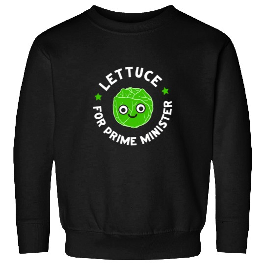 Lettuce For PrimeMinister 2Lettuce For Prime Minister Sweatshirts